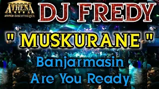 Download DJ FREDY - MUSKURANE || Banjarmasin Are You Ready MP3