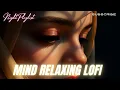Download Lagu 💔 2025 Ultimate Mind Relaxing Lofi Beats | Study, Sleep \u0026 Chil--168🎧