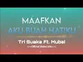 Download Lagu MAAFKAN AKU BUAH HATIKU ~ TRI SUAKA FEAT. MUBAI | LIRIK LAGU [Lirik] 🎶