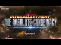 Ultra Galaxy Fight:The Absolute Conspiracy Chapter 3 Opening (Remake)