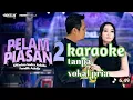 Lagu KARAOKE - PELAMPIASAN 2 - FENDIK - DIFARINA - KOPLO ADELLA 