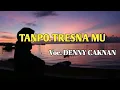 Download Lagu Tanpo tresna mu - Denny caknan - Lirik ( COVER)