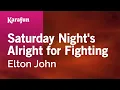 Saturday Night's Alright for Fighting - Elton John | Karaoke Version | KaraFun