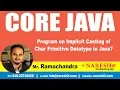 Program on Implicit Casting of Char Primitive Datatype in Java Java Tutorial by Mr Ramachandra