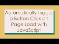 Automatically Trigger a Button Click on Page Load with JavaScript