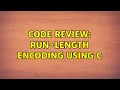 Code Review Run-length encoding using C 2 Solutions