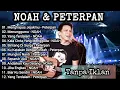 Lagu PETERPAN \u0026 NOAH – Kumpulan Lagu Terbaik Era 2000an | Full Album Nonstop Nostalgia