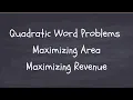 Quadratic Word Problems - Maximizing Area Maximizing Revenue