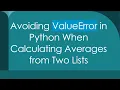 Avoiding ValueError in Python When Calculating Averages from Two Lists