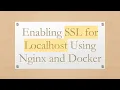 Enabling SSL for Localhost Using Nginx and Docker