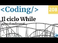Approfondimenti sul ciclo while in C - Coding 208