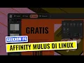 Lagu ⚡️ Bagaimana Saya Install Affinity (Gratis) di Linux | Geeknow #4