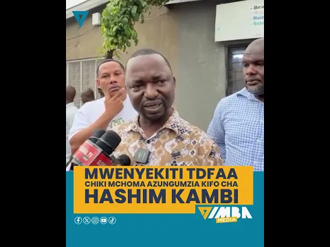 🕊️ Mwenyekiti TDFAA Chiki Mchoma Azungumzia Kifo cha Hashim Kambi