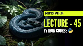 Exception Handling Try Except Else Finally in Python Lecture - 45 Python Course In Hindi