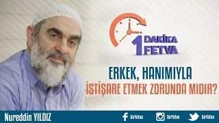 Erkek, hanımıyla  istişare etmek zorunda mıdır?