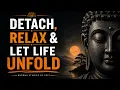 Buddhism Explains Why Everything Changes When You Stop Chasing