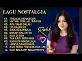 Lagu LAGU NOSTALGIA PALING SEDIH 😭 PATAH HATI 💔 COCOK UNTUK TEMAN KERJA, SANTAI \u0026 DIPERJALANAN 