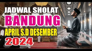 Download Jadwal Sholat Bandung April sampai Desember 2024 MP3