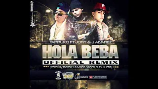 hola beba official remix farruko ft j alvarez y jory boy 