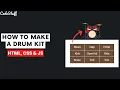 How to make a Drum Kit with HTML CSS and JavaScript