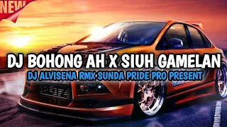 dj bohong ah x siuh gamelan dj alvisena rmx sunda pride