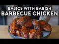 The Best Barbecue Chicken Without a Recipe Basics with Babish