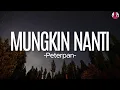 Download Lagu Peterpan - Mungkin Nanti(Lirik)