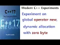 007 - Experiment on Global operator new dynamic allocation with Zero Byte