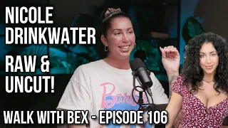 WALK WITH BEX EP 106 Nicole Drinkwater - Raw Uncut
