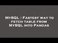 MySQL Fastest way to fetch table from MySQL into Pandas