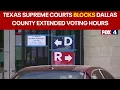 Texas Supreme Court blocks Dallas County extended voting hours