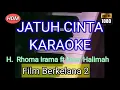 JATUH CINTA KARAOKE RHOMA IRAMA FT NOER HALIMAH VIDEO FILM BERKELANA 2