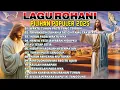 Download Lagu KUMPULAN LAGU ROHANI PALING POPULER 2025 - WAKTU TUHAN PASTI YANG TERBAIK