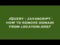 jQuery Javascript - how to remove domain from location href
