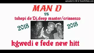 kgwedi 2 fedhe new hit by mand vs tshepi de dj deep master n crissenzo