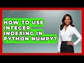 How To Use Integer Indexing In Python NumPy - Python Code School