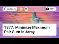 1877 Minimize Maximum Pair Sum in Array LeetCode Medium Python Solution Array Counting