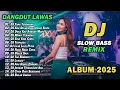 Lagu DJ DANGDUT LAWAS SLOW BASS REMIX TERBARU 2025 || DJ YANG TERSAYANG | DJ AKU DILAHIRKAN UNTUK SIAPA