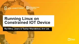 Running Linux on Constrained IOT Device - Rui Silva Linaro Tushar Khandelwal Arm Ltd