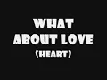 Heart - What About Love (Lyrics)