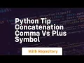 Python tip concatenation comma vs plus symbol