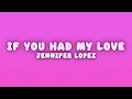 Jennifer Lopez - If You Had My Love (Lyrics)