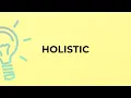 What is the meaning of the word HOLISTIC