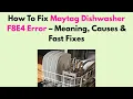 How To Fix Maytag Dishwasher F8E4 Error - Meaning Causes Fast Fixes