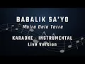 BABALIK SA'YO - LIVE VERSION - KARAOKE - INSTRUMENTAL - MOIRA DELA TORRE