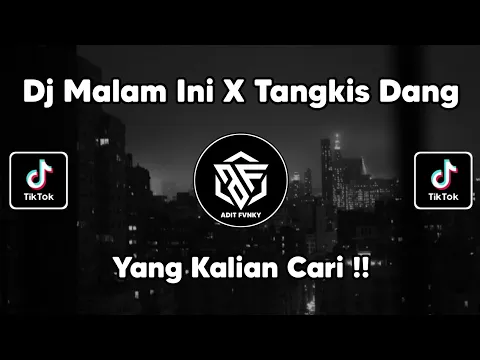 DJ MALAM INI X TANGKIS DANG VIRAL TIK TOK TERBARU 2022