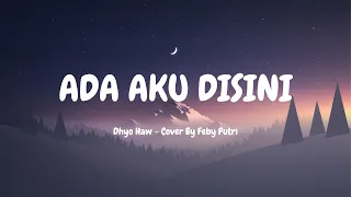 ADA AKU DISINI - Dhyo Haw (Cover by Feby Putri - Video lirik)