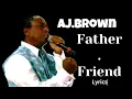 AJ Brown Father my Friend   Lyrics