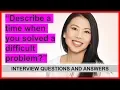 Describe A Time When You Solved A Difficult Problem INTERVIEW QUESTION