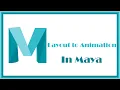 Layout to Animation - Maya